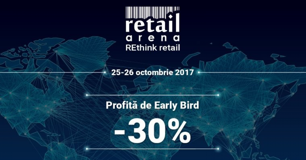 REthink Retail: s-au anuntat primii speakeri pentru Retail Arena 2017