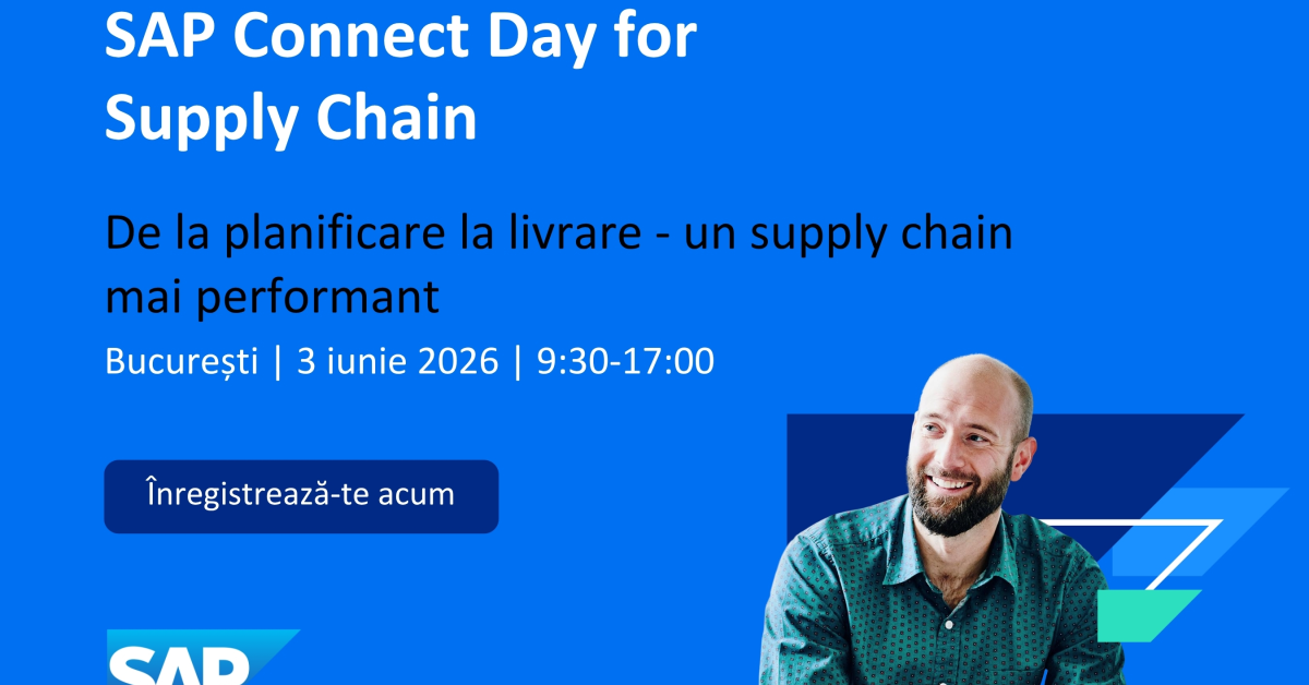 SAP Connect Day for Supply Chain – o zi dedicată celor care conduc operațiunile, nu doar le urmăresc