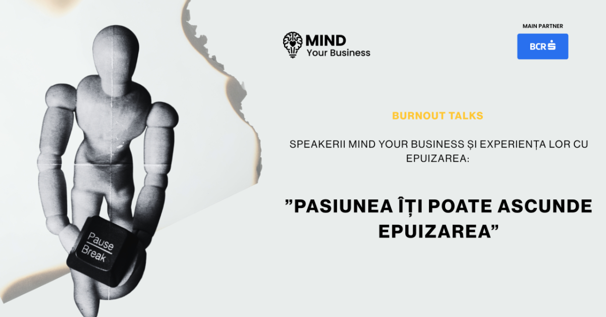Burnout talks | speakerii Mind your Business și experiența lor cu burnout-ul: ”pasiunea îți poate ascunde epuizarea”