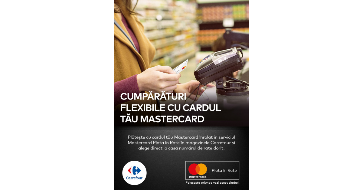 Mastercard si Carrefour Romania lanseaza programul Mastercard – Plata in Rate