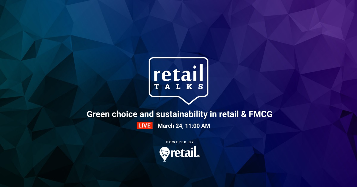 retailTalks - Sustenabilitate în pandemie: Ce provocări și oportunități apar pentru retaileri și producători? Miercuri, 24 martie, de la ora 11