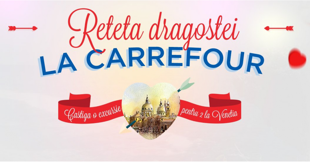 Carrefour lanseaza proiectul „Reteta Dragostei”. Poti castiga o excursie in doi la Venetia
