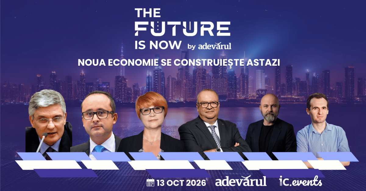 Noua economie a României se construiește astăzi: Agenda și mizele principale la The Future is Now 2026 by Adevărul